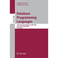 Database Programming Languages: 12th International Symposium, DBPL 2009, Lyon, F [Paperback]