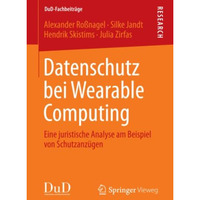 Datenschutz bei Wearable Computing: Eine juristische Analyse am Beispiel von Sch [Paperback]