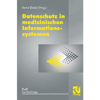 Datenschutz in medizinischen Informationssystemen [Paperback]