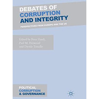 Debates of Corruption and Integrity: Perspectives from Europe and the US [Paperback]