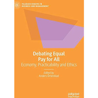 Debating Equal Pay for All: Economy, Practicability and Ethics [Hardcover]