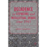 Decadence in Literature and Intellectual Debate since 1945 [Paperback]