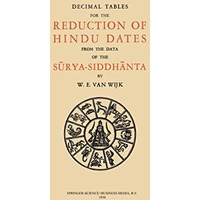 Decimal Tables for the Reduction of Hindu Dates from the Data of the Skrya-Siddh [Paperback]