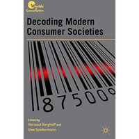 Decoding Modern Consumer Societies [Hardcover]