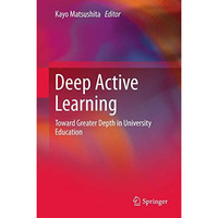 Deep Active Learning: Toward Greater Depth in University Education [Hardcover]