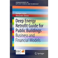 Deep Energy Retrofit Guide for Public Buildings: Business and Financial Models [Paperback]