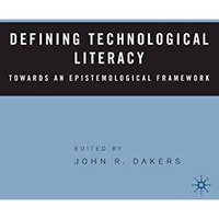 Defining Technological Literacy: Towards an Epistemological Framework [Paperback]