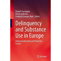 Delinquency and Substance Use in Europe: Understanding Risk and Protective Facto [Hardcover]