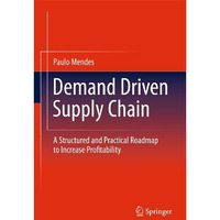 Demand Driven Supply Chain: A Structured and Practical Roadmap to Increase Profi [Paperback]