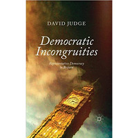 Democratic Incongruities: Representative Democracy in Britain [Paperback]