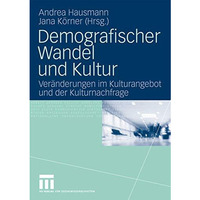 Demografischer Wandel und Kultur: Ver?nderungen im Kulturangebot und der Kulturn [Paperback]