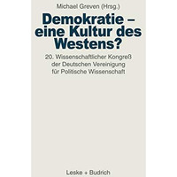 Demokratie  eine Kultur des Westens?: 20. Wissenschaftlicher Kongre? der Deutsc [Paperback]