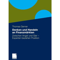 Denken und Handeln an Finanzm?rkten: Zwischen Angst und Gier - Experten beziehen [Paperback]