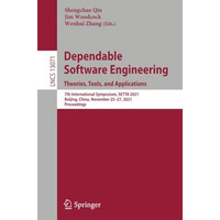 Dependable Software Engineering. Theories, Tools, and Applications: 7th Internat [Paperback]