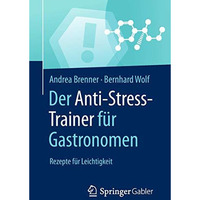 Der Anti-Stress-Trainer f?r Gastronomen: Rezepte f?r Leichtigkeit [Paperback]