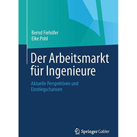 Der Arbeitsmarkt f?r Ingenieure: Aktuelle Perspektiven und Einstiegschancen [Paperback]