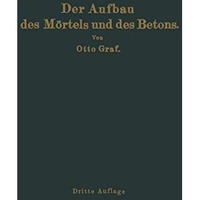 Der Aufbau des M?rtels und des Betons: Untersuchungen ?ber die zweckm??ige Zusam [Paperback]