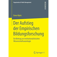 Der Aufstieg der Empirischen Bildungsforschung: Ein Beitrag zur institutionalist [Paperback]