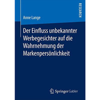 Der Einfluss unbekannter Werbegesichter auf die Wahrnehmung der Markenpers?nlich [Paperback]