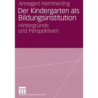 Der Kindergarten als Bildungsinstitution: Hintergr?nde und Perspektiven [Paperback]