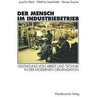 Der Mensch im Industriebetrieb: Gestaltung von Arbeit und Technik in der moderne [Paperback]