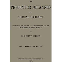 Der Presbyter Johannes in Sage und Geschichte: Ein Beitrag zur Voelker- und Kirc [Paperback]