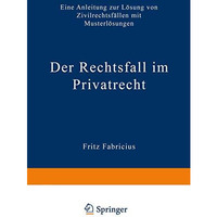 Der Rechtsfall im Privatrecht: Eine Anleitung zur L?sung von Zivilrechtsf?llen m [Paperback]