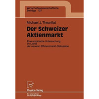 Der Schweizer Aktienmarkt: Eine empirische Untersuchung im Lichte der neueren Ef [Paperback]