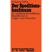 Der Speditionskaufmann: Betriebswirtschaftliches Repetitorium in Fragen und Antw [Paperback]