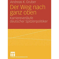 Der Weg nach ganz oben: Karriereverl?ufe deutscher Spitzenpolitiker [Paperback]