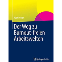 Der Weg zu Burnout-freien Arbeitswelten [Paperback]