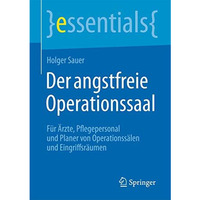 Der angstfreie Operationssaal: F?r ?rzte, Pflegepersonal und Planer von Operatio [Paperback]