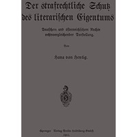 Der strafrechtliche Schutz des literarischen Eigentums nach deutschem und ?sterr [Paperback]