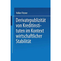 Derivatepublizit?t von Kreditinstituten im Kontext wirtschaftlicher Stabilit?t [Paperback]