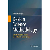 Design Science Methodology for Information Systems and Software Engineering [Hardcover]