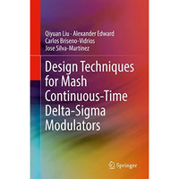 Design Techniques for Mash Continuous-Time Delta-Sigma Modulators [Hardcover]