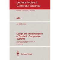 Design and Implementation of Symbolic Computation Systems: International Symposi [Paperback]