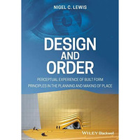 Design and Order: Perceptual Experience of Built Form - Principles in the Planni [Paperback]