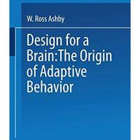 Design for a Brain: The origin of adaptive behaviour [Paperback]