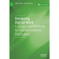 Designing Digital Work: Concepts and Methods for Human-centered Digitization [Hardcover]