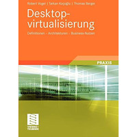 Desktopvirtualisierung: Definitionen - Architekturen - Business-Nutzen [Paperback]