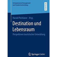 Destination und Lebensraum: Perspektiven touristischer Entwicklung [Paperback]