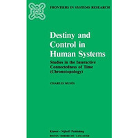 Destiny and Control in Human Systems: Studies in the Interactive Connectedness o [Hardcover]