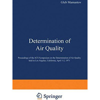 Determination of Air Quality: Proceedings of the ACS Symposium on Determination  [Paperback]