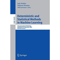 Deterministic and Statistical Methods in Machine Learning: First International W [Paperback]