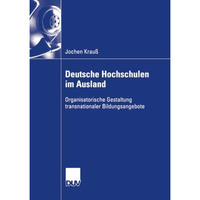 Deutsche Hochschulen im Ausland: Organisatorische Gestaltung transnationaler Bil [Paperback]