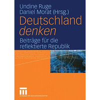 Deutschland denken: Beitr?ge f?r die reflektierte Republik [Paperback]