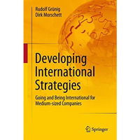 Developing International Strategies: Going and Being International for Medium-si [Paperback]