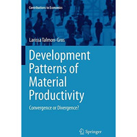 Development Patterns of Material Productivity: Convergence or Divergence? [Paperback]