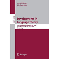 Developments in Language Theory: 10th International Conference, DLT 2006, Santa  [Paperback]